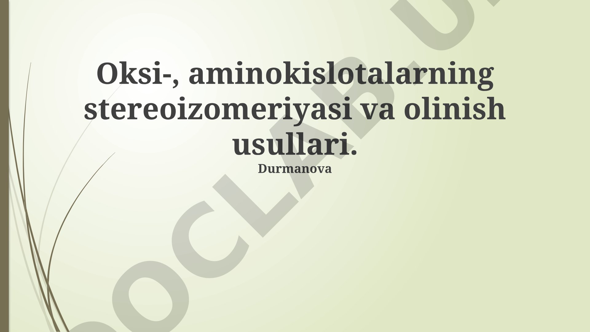 Oksi-, aminokislotalarning stereoizomeriyasi va olinish usullari