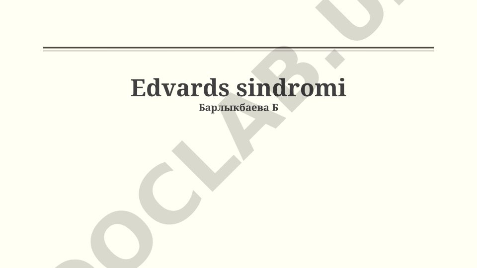 Edvards sindromi: Genetikalıq sebebi, belgileri hám emlew usılları