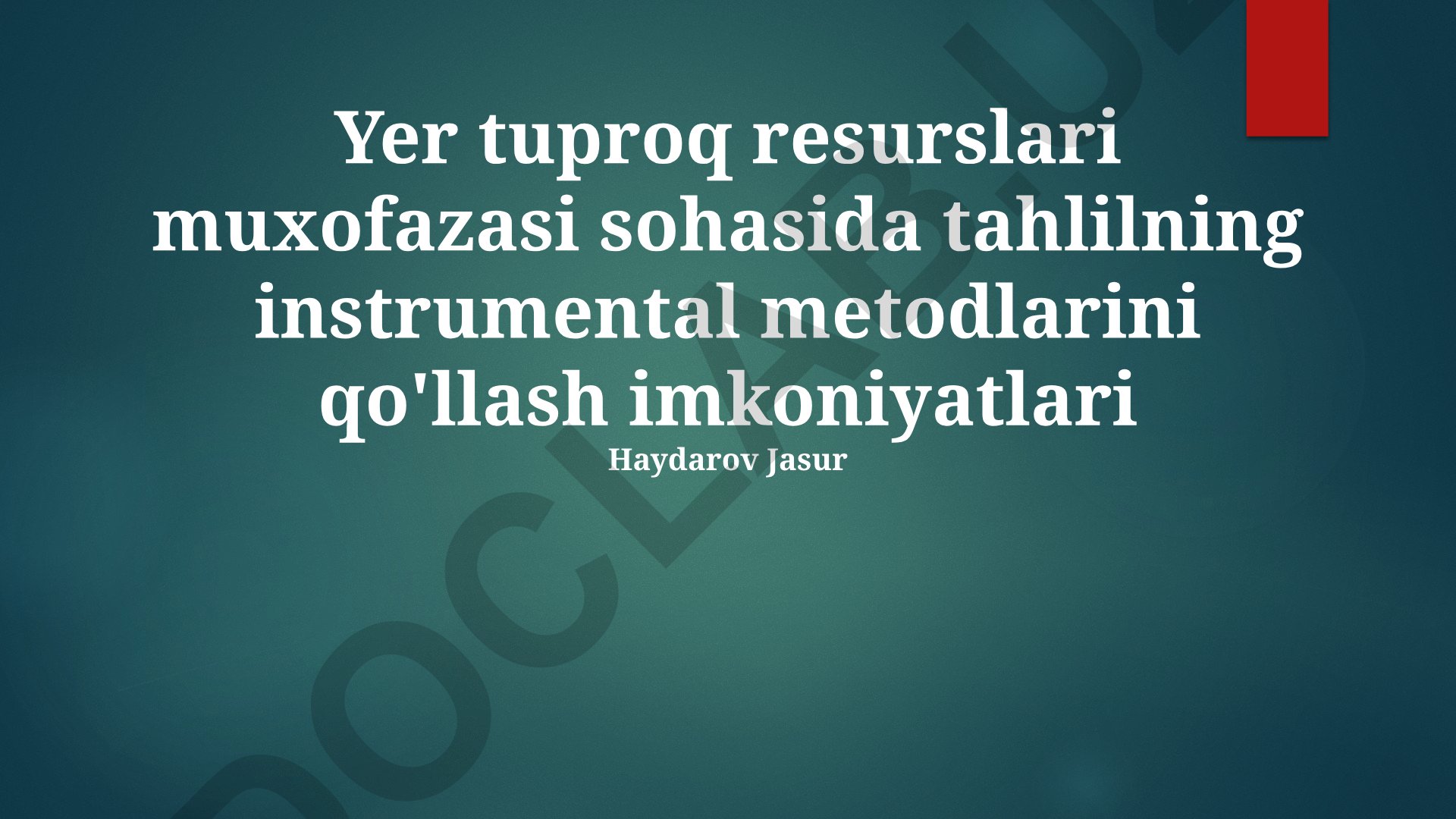 Yer tuproq resurslari muxofazasida instrumental tahlil metodlari