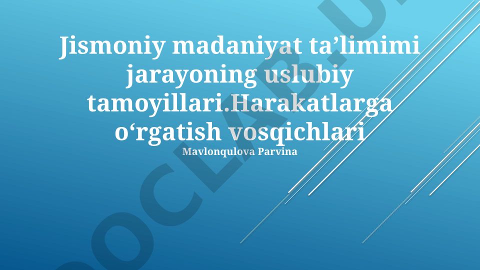 Jismoniy madaniyat ta'limi jarayonining uslubiy tamoyillari va harakatlarni o'rgatish