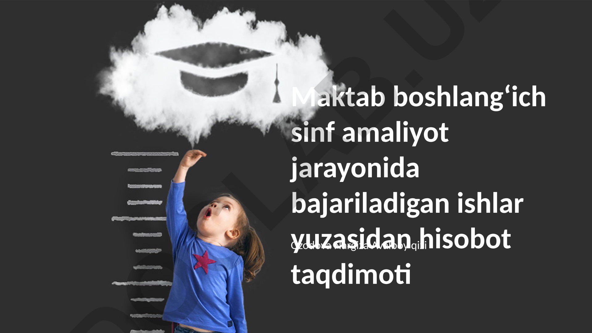 Boshlang'ich sinf amaliyot jarayonida bajarilgan ishlar hisoboti