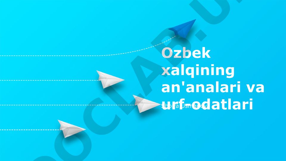 O'zbek xalqining an'analari va urf-odatlari