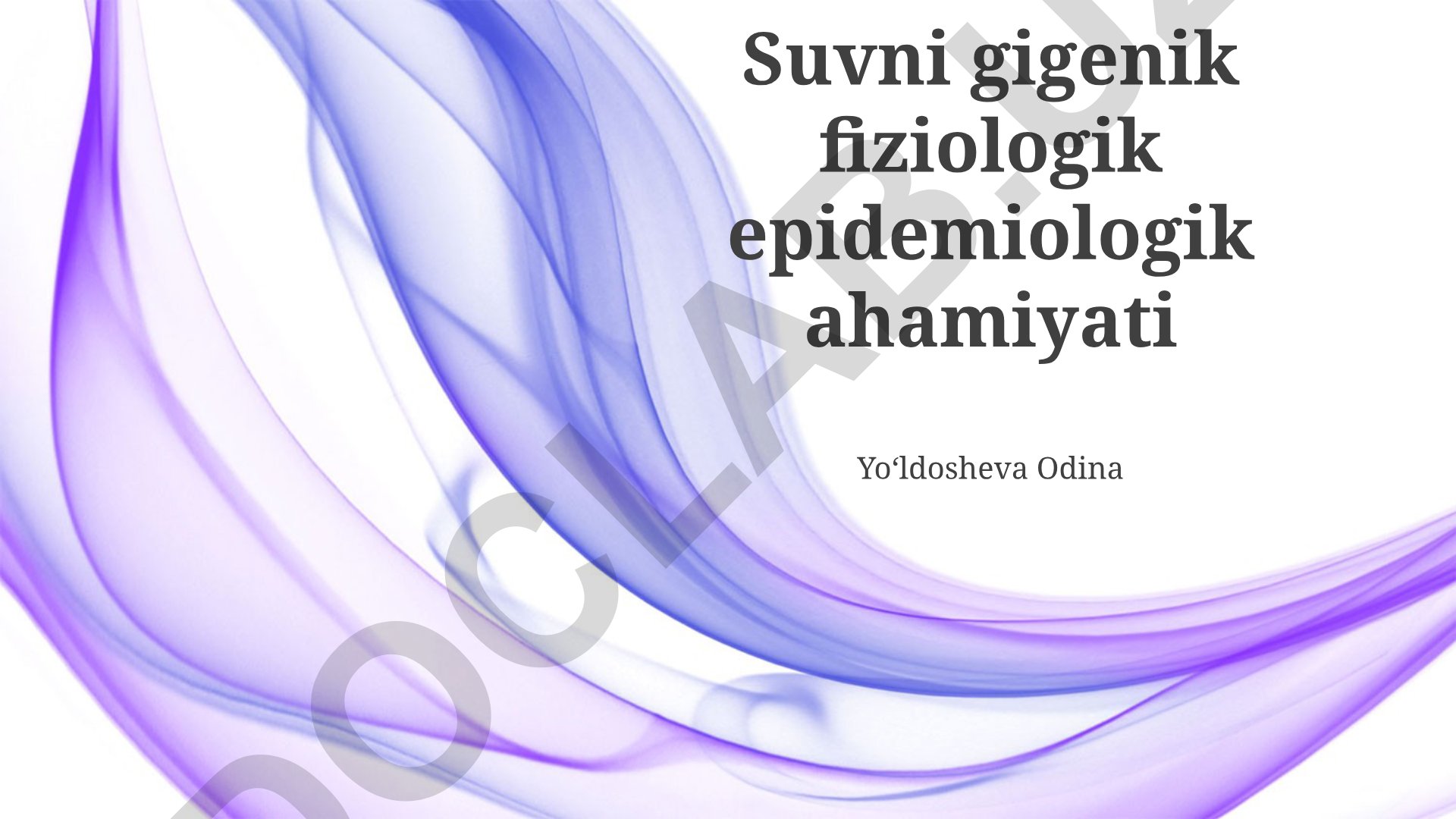 Suvning gigenik, fiziologik va epidemiologik ahamiyati