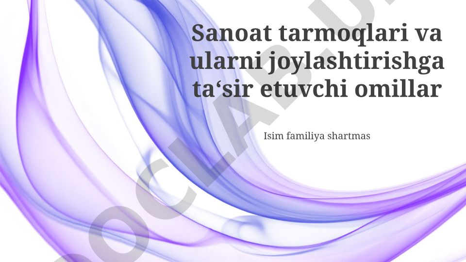 Sanoat tarmoqlari va ularni joylashtirishga ta'sir etuvchi omillar