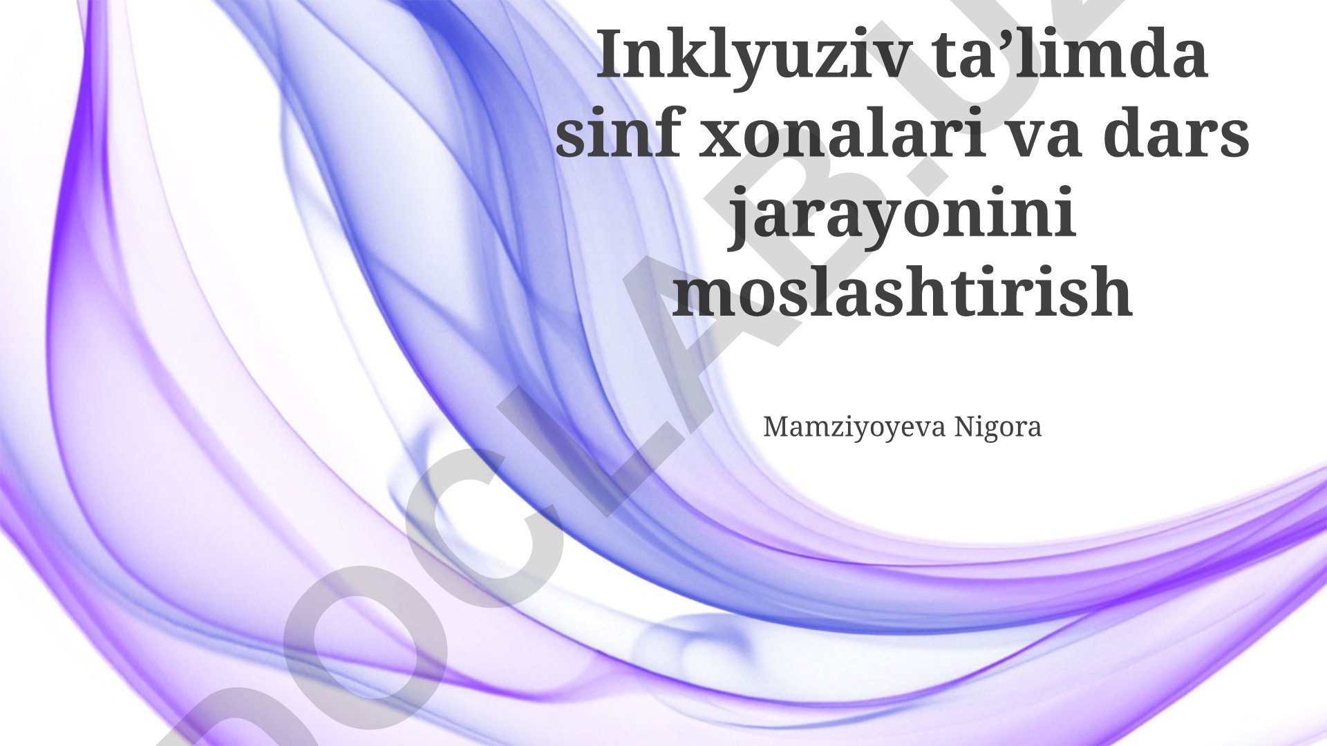Inklyuziv taʼlimda sinf xonalari va dars jarayonini moslashtirish