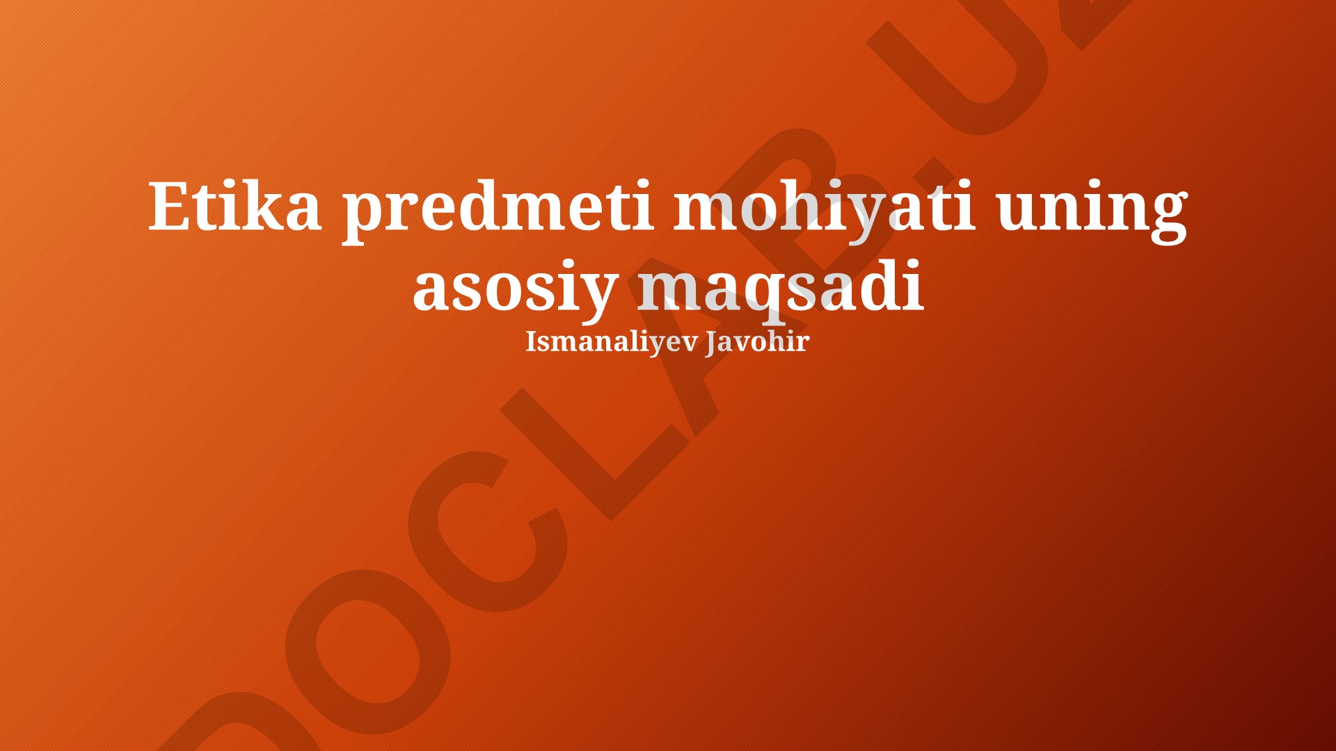 Etika predmeti mohiyati va axloqiy ta'limning asosiy maqsadlari