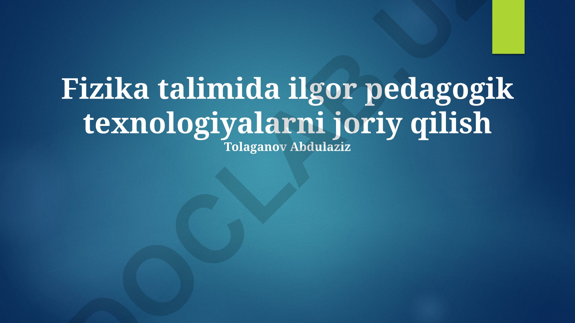 Fizika talimida ilgor pedagogik texnologiyalarni joriy qilish