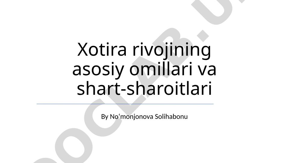 Xotira rivojining asosiy omillari va shart-sharoitlari