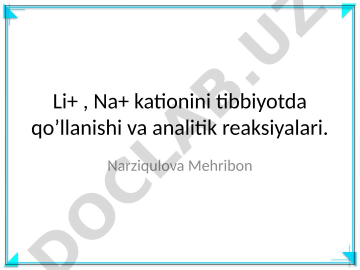 Li+ va Na+ kationlarining tibbiyotda qo'llanilishi va analitik reaksiyalari