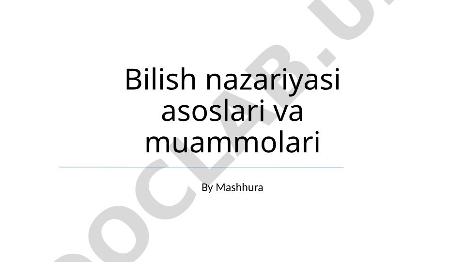 Bilish nazariyasi asoslari va muammolari