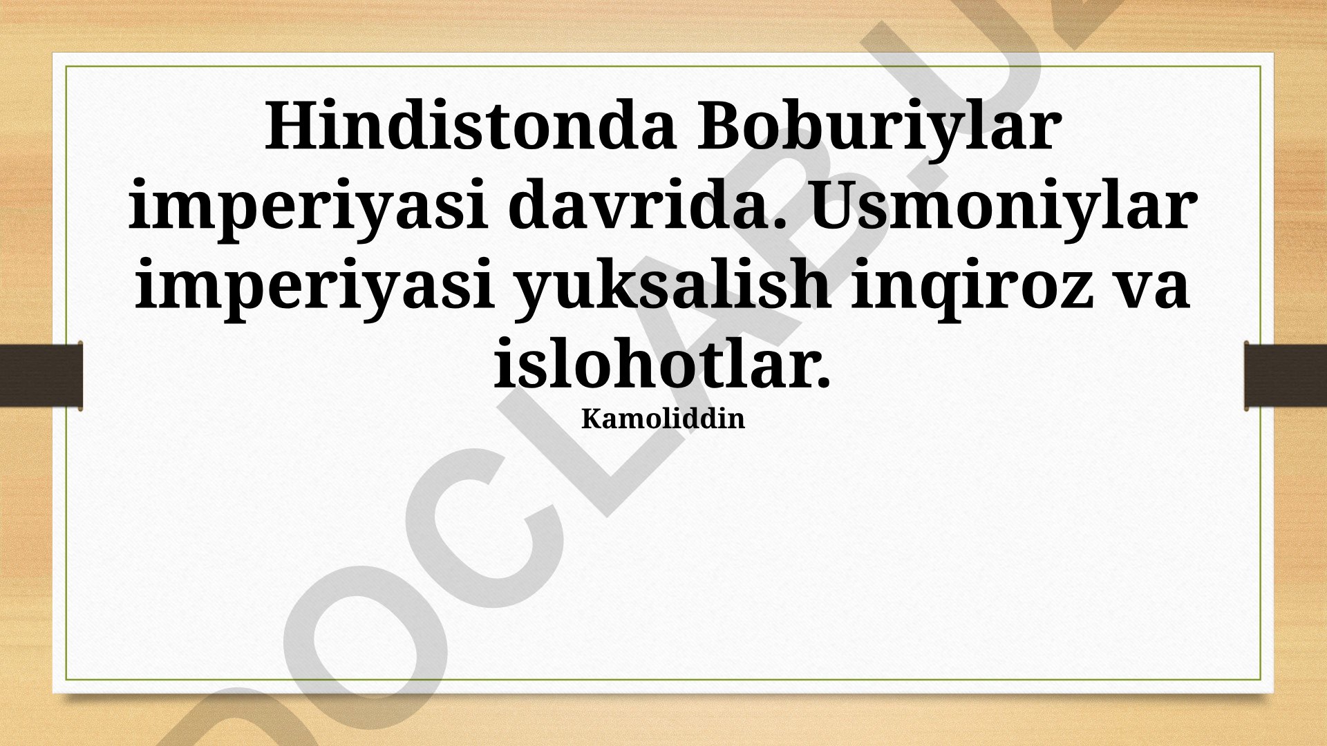 Hindistonda Boburiylar imperiyasi va Usmoniylar imperiyasining yuksalishi, inqirozi va islohotlari