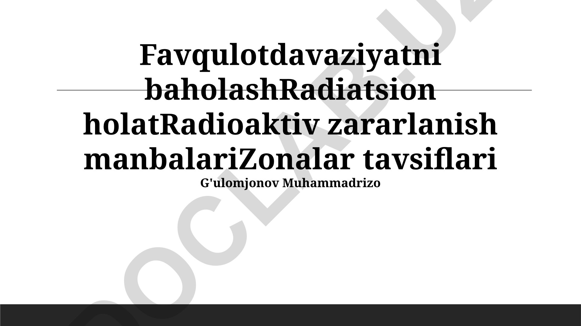 Favqulodda vaziyatlarda radiatsiya holatini baholash va radiatsion himoya
