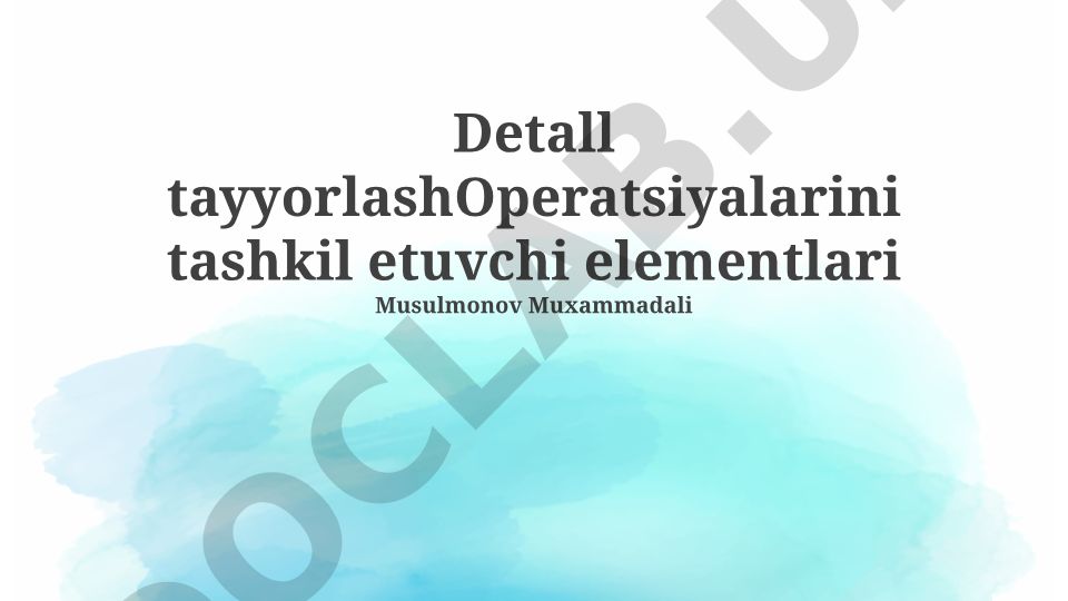 Detall tayyorlash operatsiyalarini tashkil etish elementlari