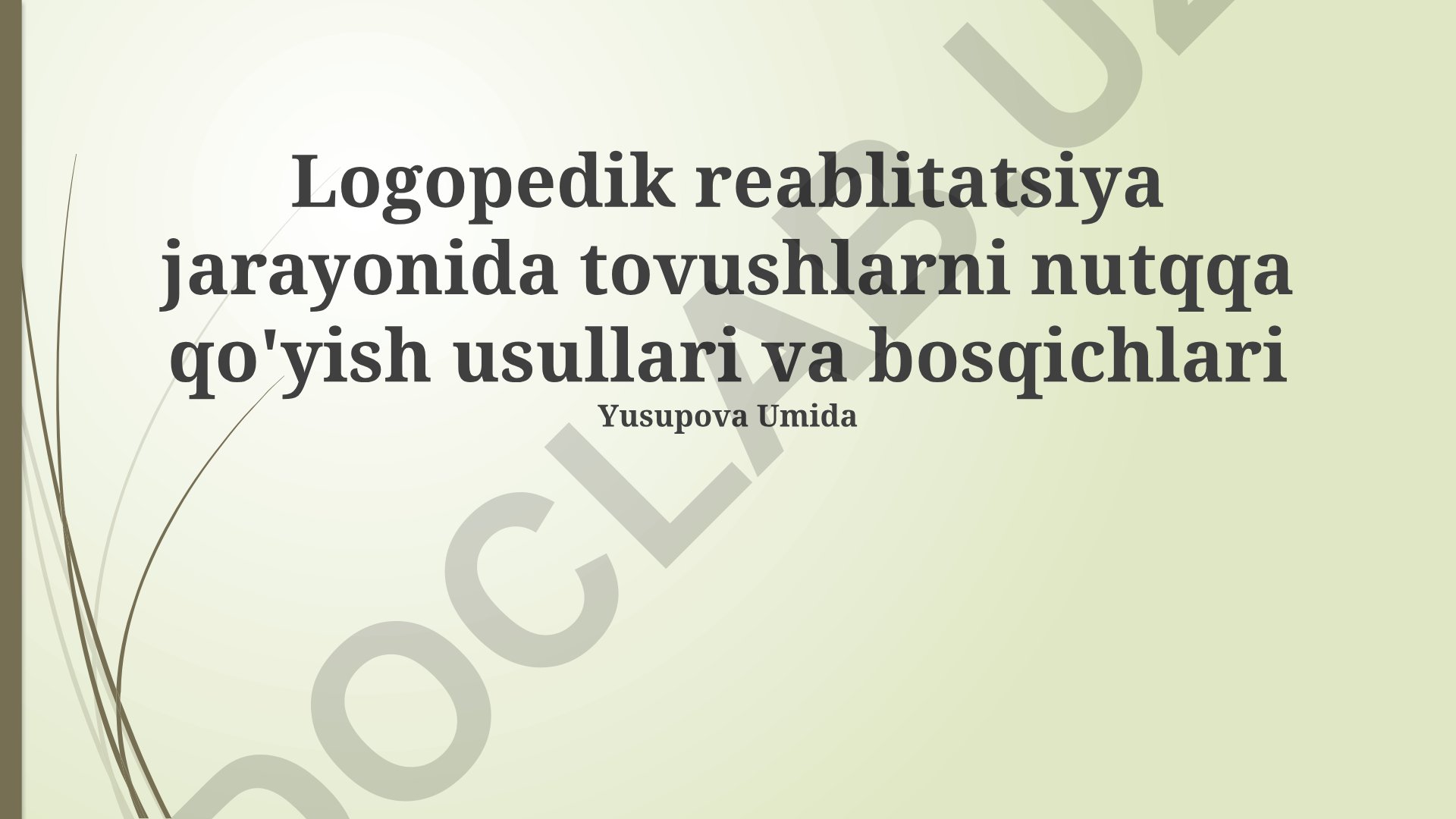 Logopedik reabilitatsiya jarayonida tovushlarni nutqqa qo'yish usullari va bosqichlari
