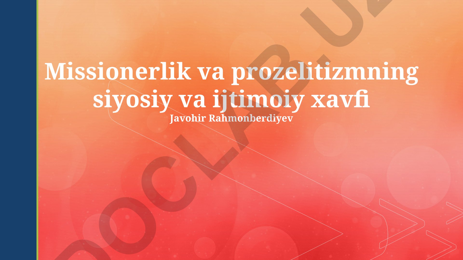 Missionerlik va prozelitizmning siyosiy va ijtimoiy xavfi