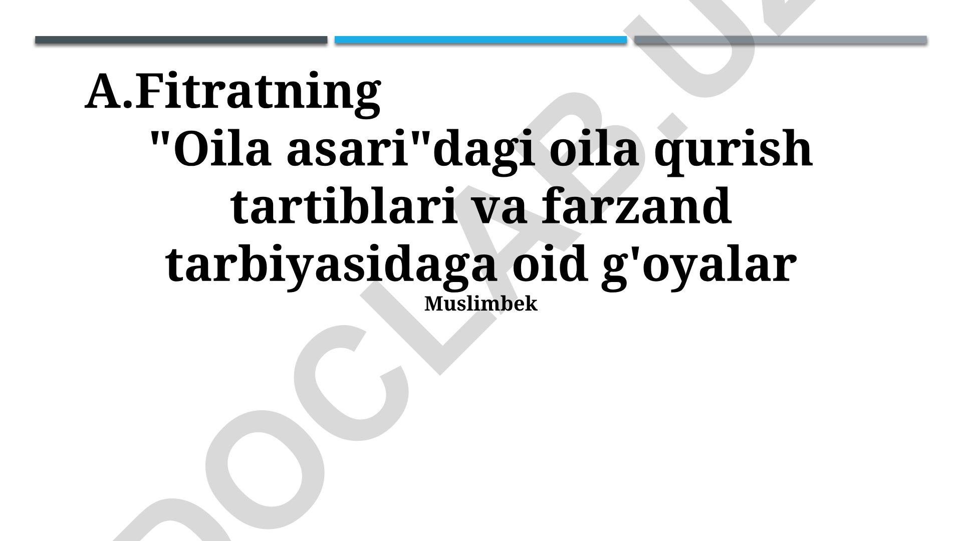 A.Fitratning "Oila asari"dagi oila qurish tartiblari va farzand tarbiyasi