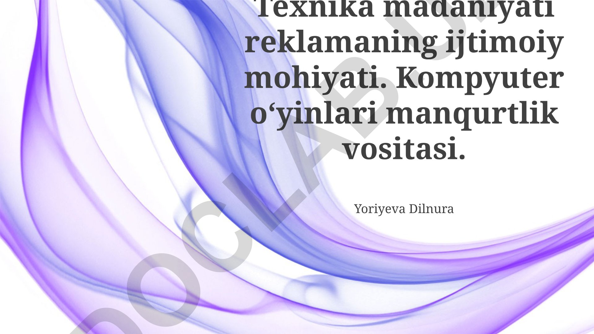 Texnika madaniyati reklamaning ijtimoiy mohiyati va kompyuter o'yinlari mankurtlik vositasi