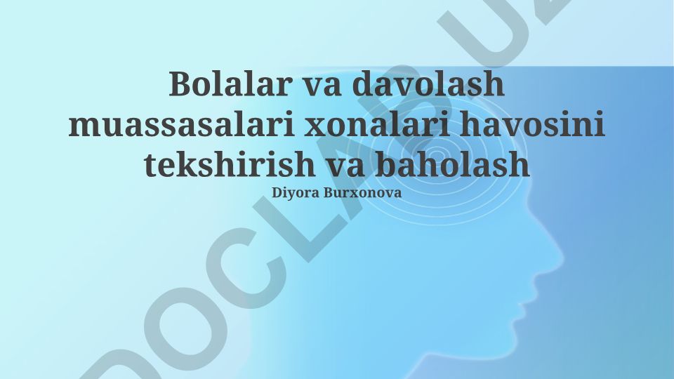 Bolalar va davolash muassasalari xonalari havosini tekshirish va baholash