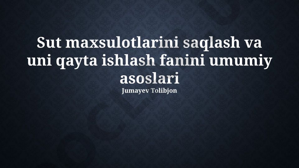 Sut maxsulotlarini saqlash va qayta ishlash fanining umumiy asoslari