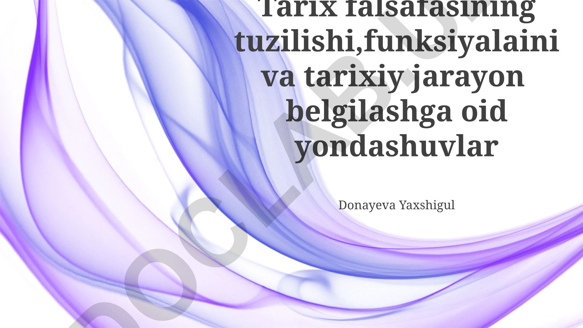 Tarix falsafasining tuzilishi, funksiyalari va tarixiy jarayon belgilashga oid yondashuvlar