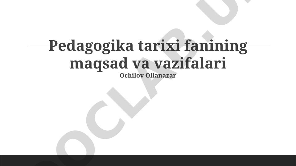 Pedagogika tarixi fanining maqsad va vazifalari
