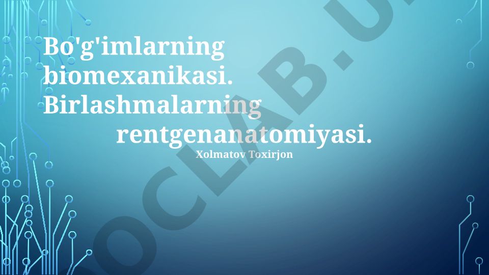 Bo'g'imlarning biomexanikasi va rentgenanatomiyasi