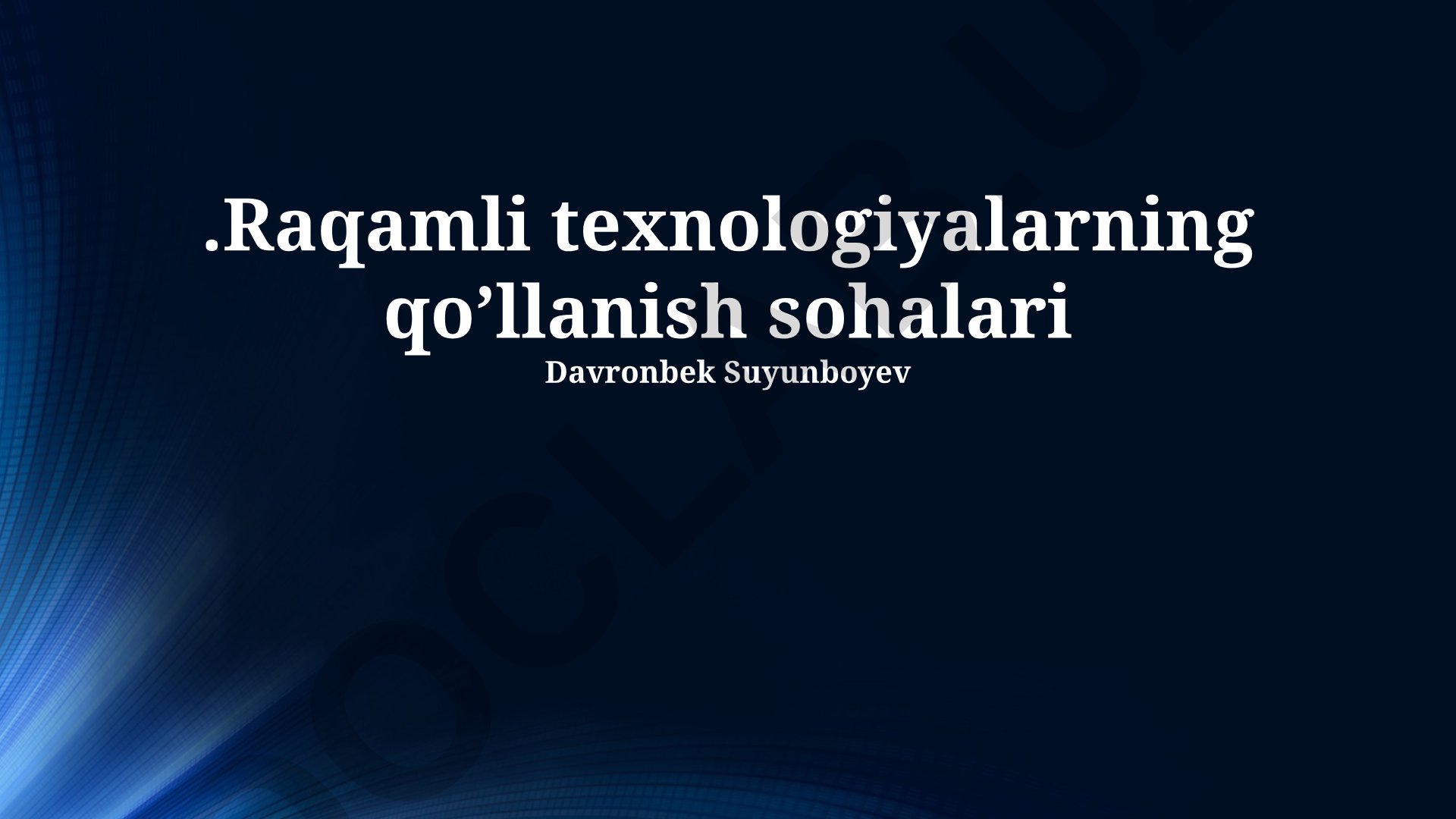Raqamli texnologiyalarning qo'llanish sohalari