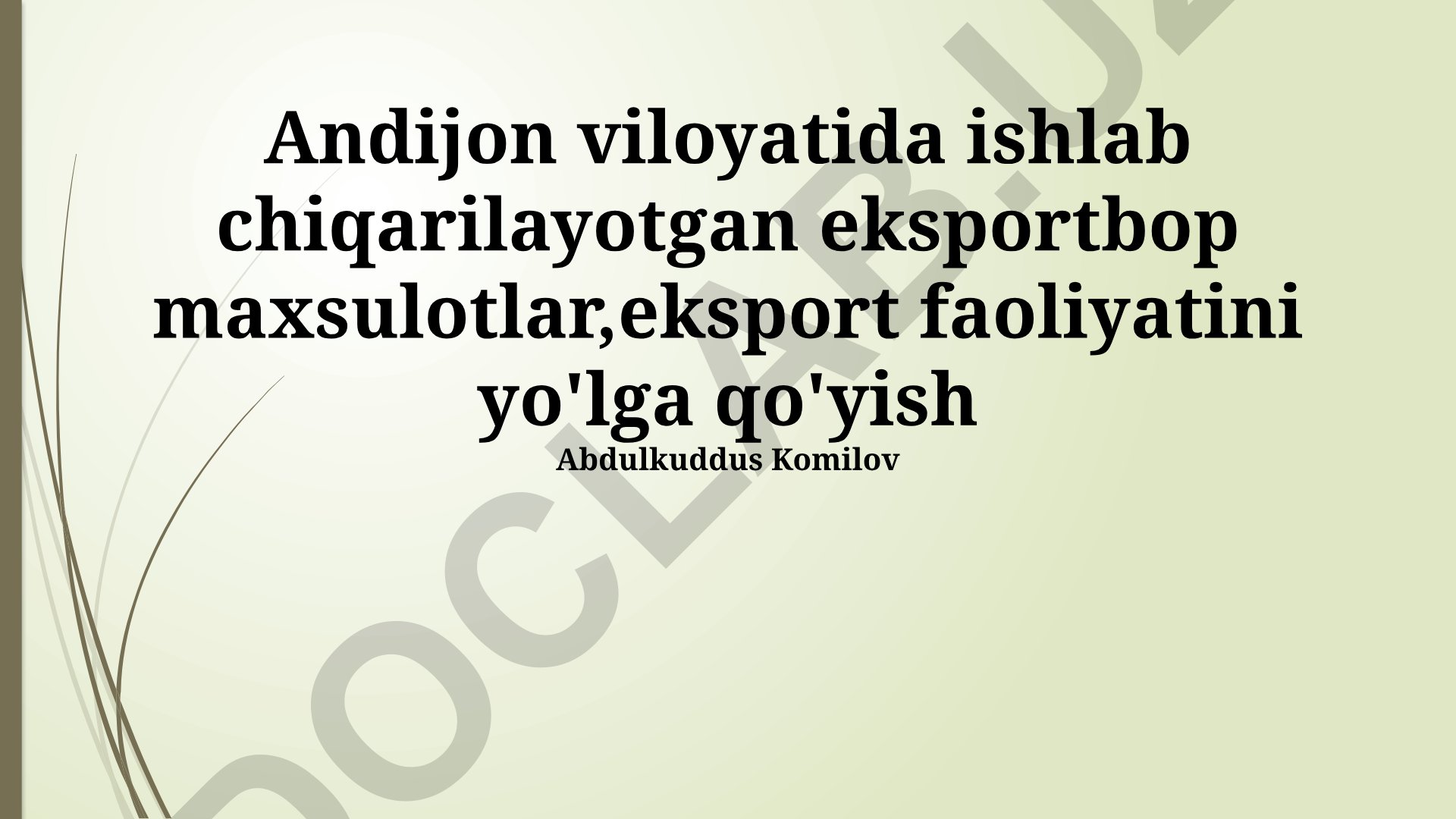 Andijon viloyatida eksport faoliyatini yo'lga qo'yish va eksportbop maxsulotlar