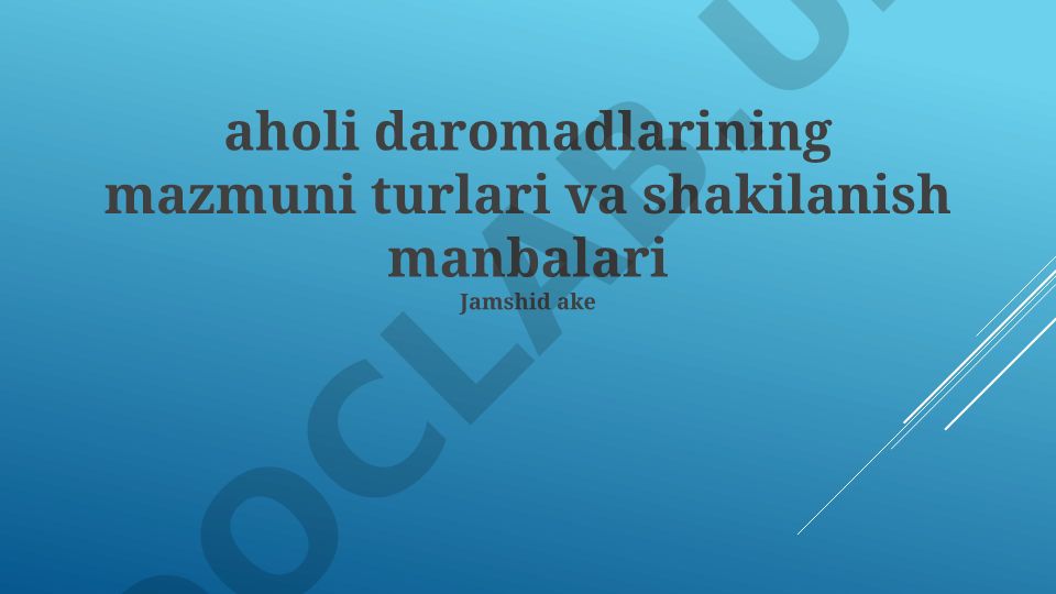 Aholi daromadlarining mazmuni, turlari va shakilanish manbalari