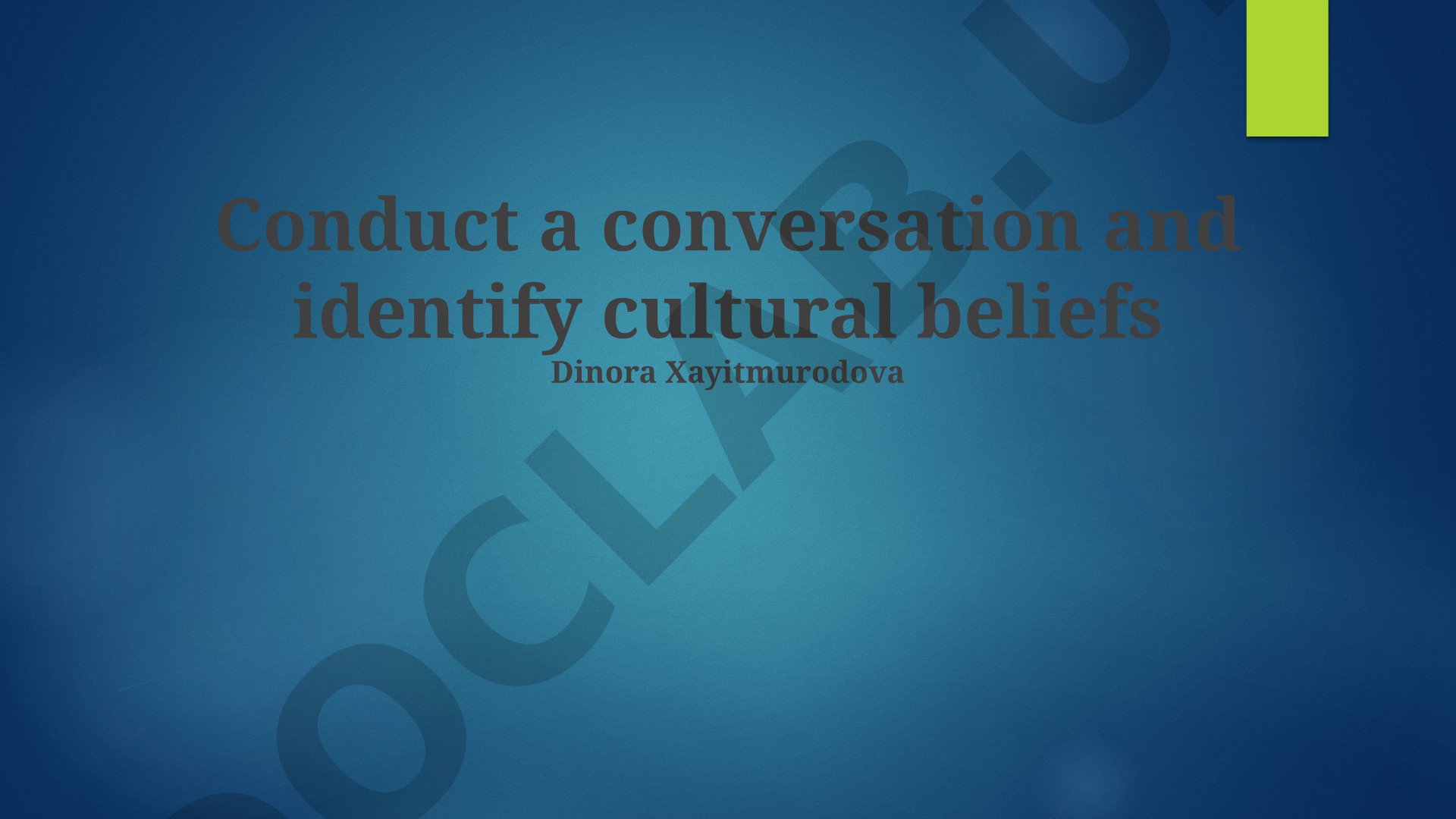 Conduct a conversation and identify cultural beliefs