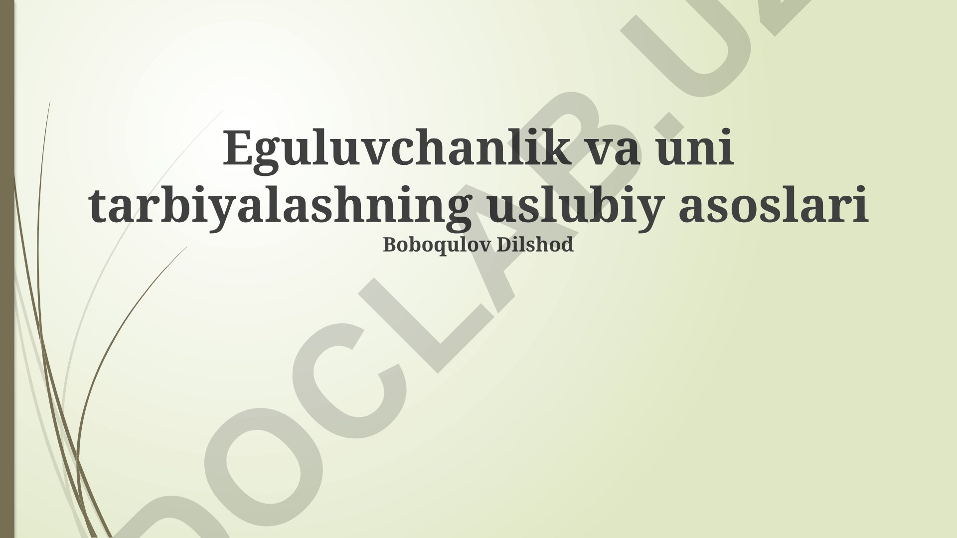 Eguluvchanlik va uni tarbiyalashning uslubiy asoslari