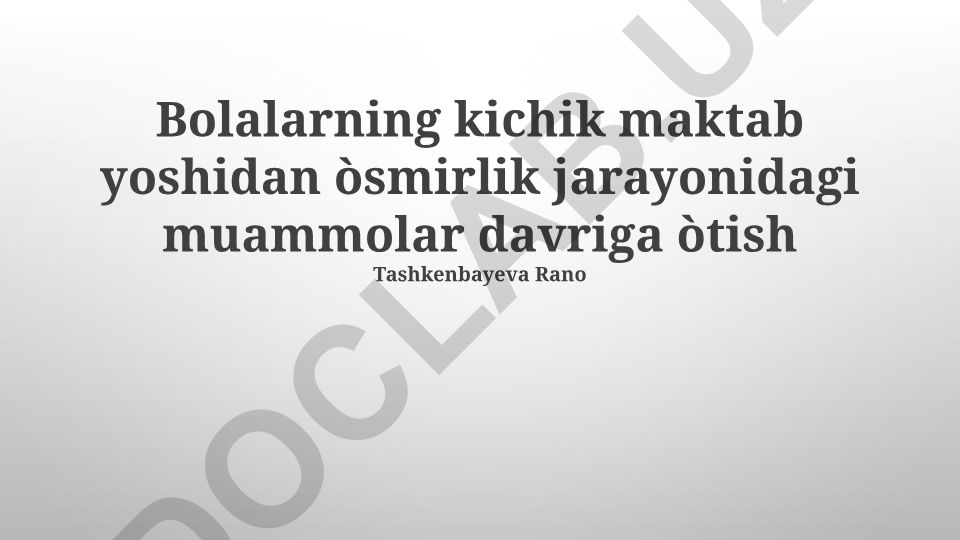 Boshlangʻich maktabdan oʻsmirlik davriga oʻtishdagi muammolar