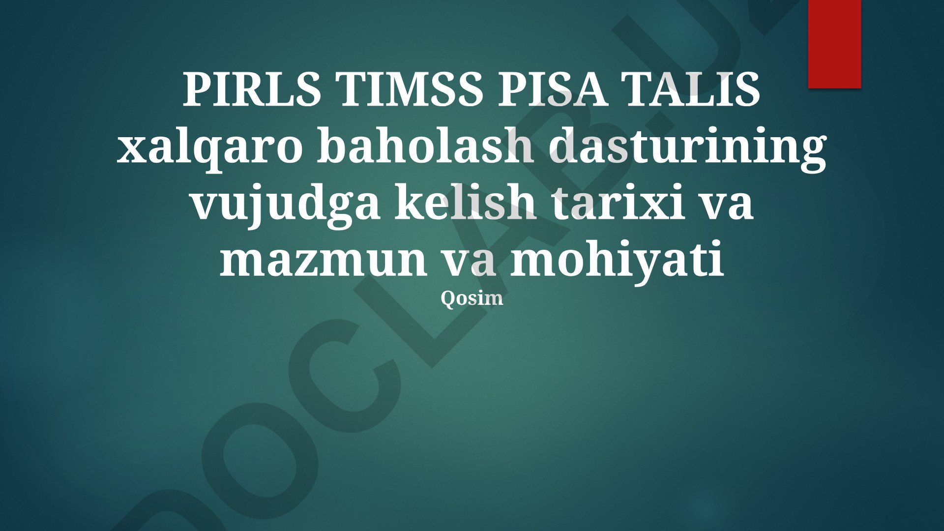 PIRLS TIMSS PISA TALIS xalqaro baholash dasturlari tarixi va mazmuni
