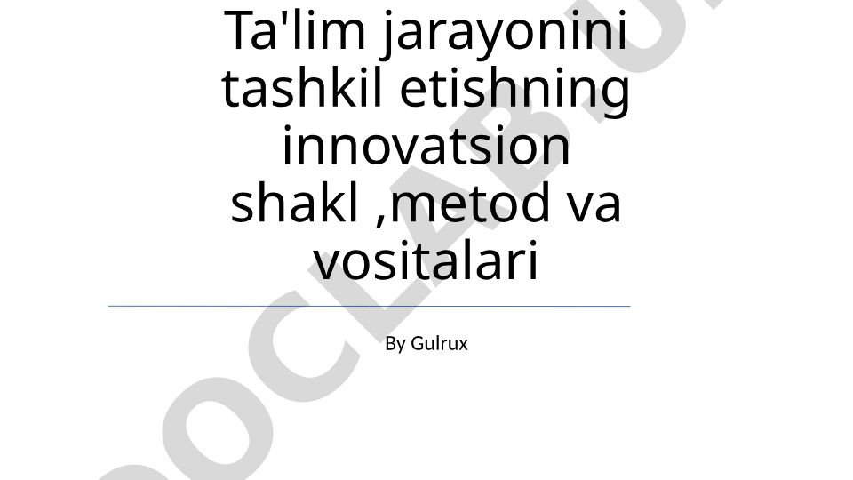 Ta'lim jarayonini tashkil etishning innovatsion shakl, metod va vositalari