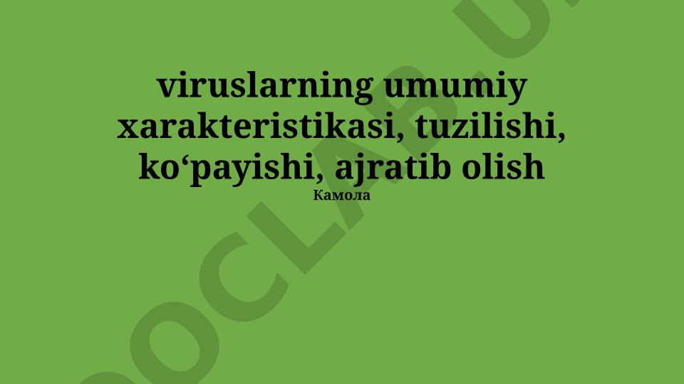 Viruslarning umumiy xarakteristikasi, tuzilishi va ko'payishi
