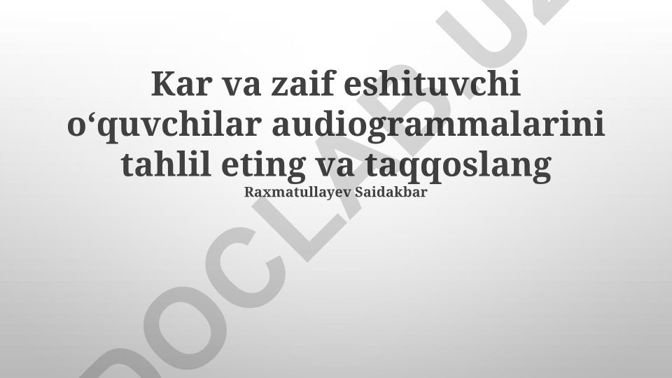Kar va zaif eshituvchi o‘quvchilar audiogrammalarini tahlil etish va taqqoslash