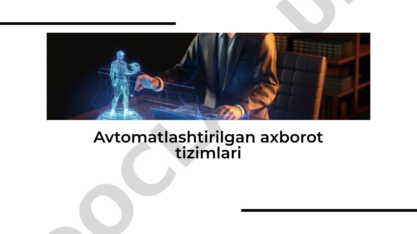 Avtomatlashtirilgan axborot tizimlari tamoyillari va foydalari