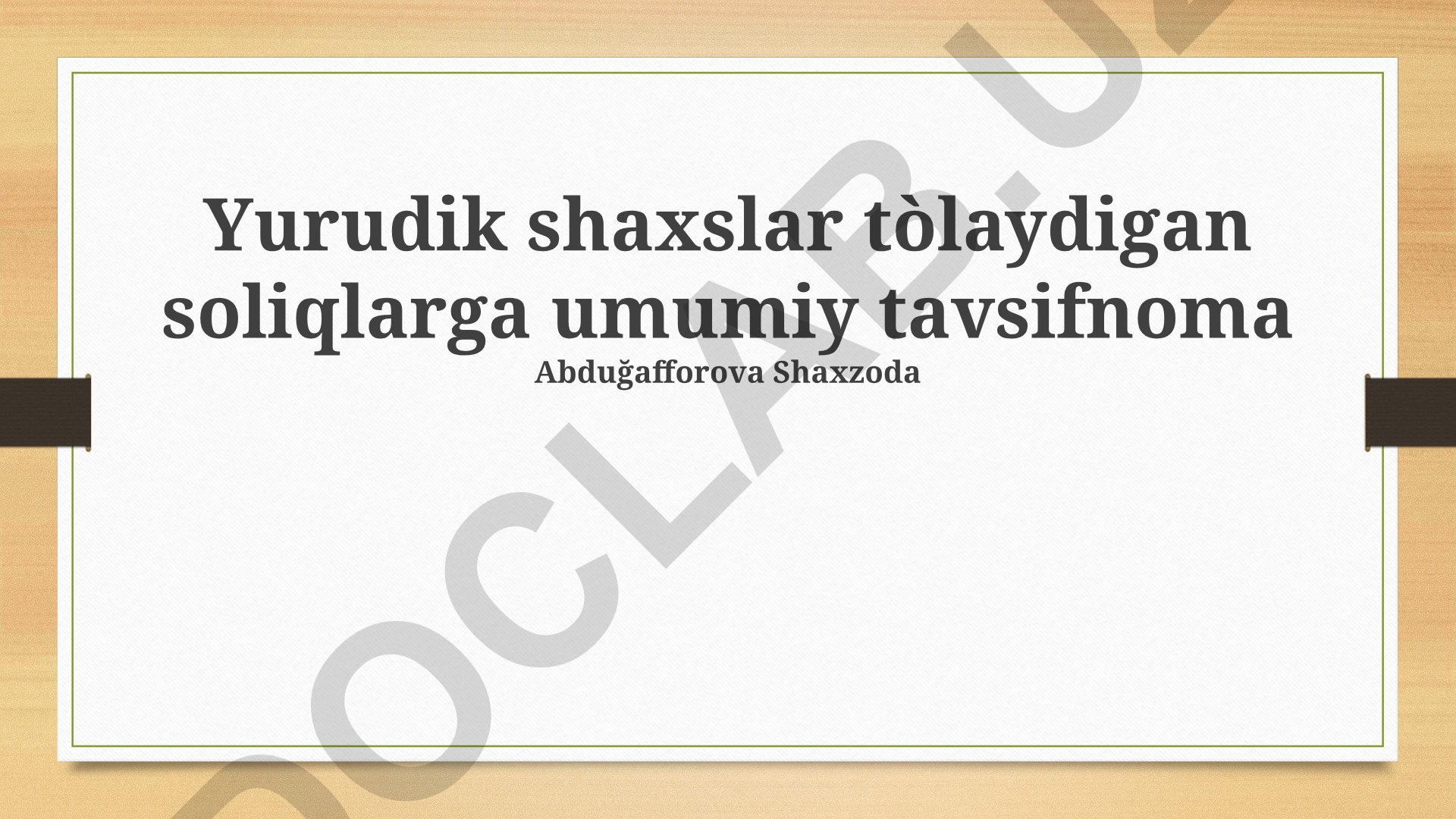 Yuridik shaxslar to'laydigan soliqlarga umumiy tavsifnoma