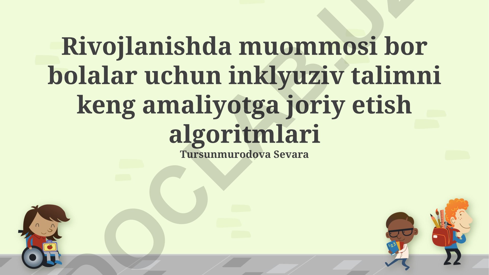 Rivojlanishda muommosi bor bolalar uchun inklyuziv talimni keng amaliyotga joriy etish algoritmlari