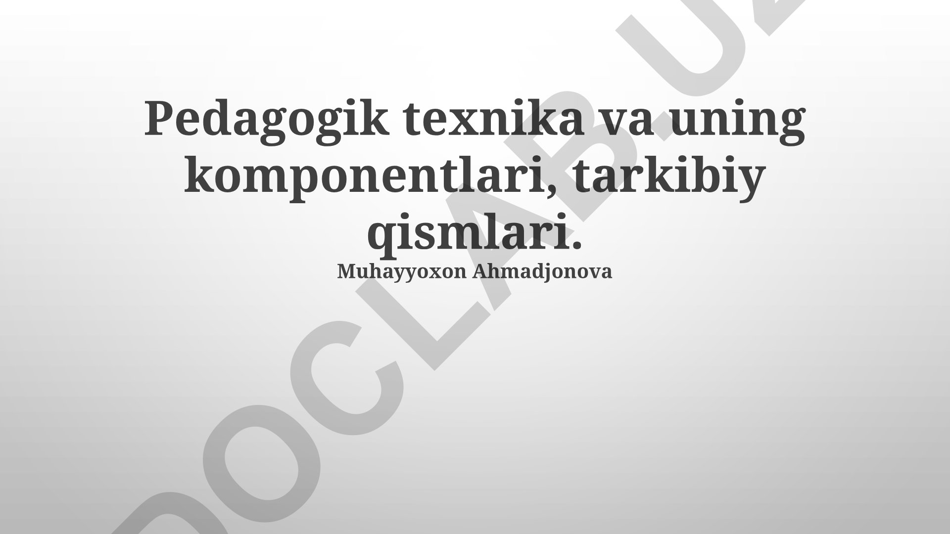 Pedagogik texnika va uning komponentlari, tarkibiy qismlari