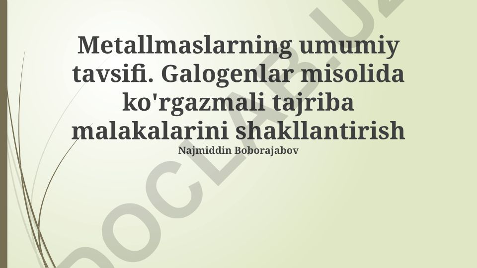 Nometallar: Umumiy xususiyatlar va Galogenlar bilan demonstratsion tajribalar