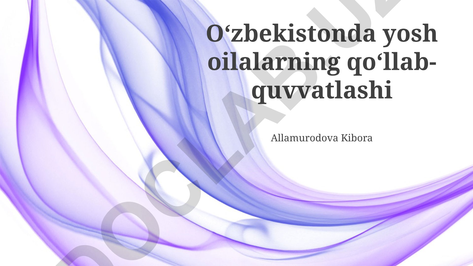Oʻzbekistonda yosh oilalarning qoʻllab-quvvatlashi