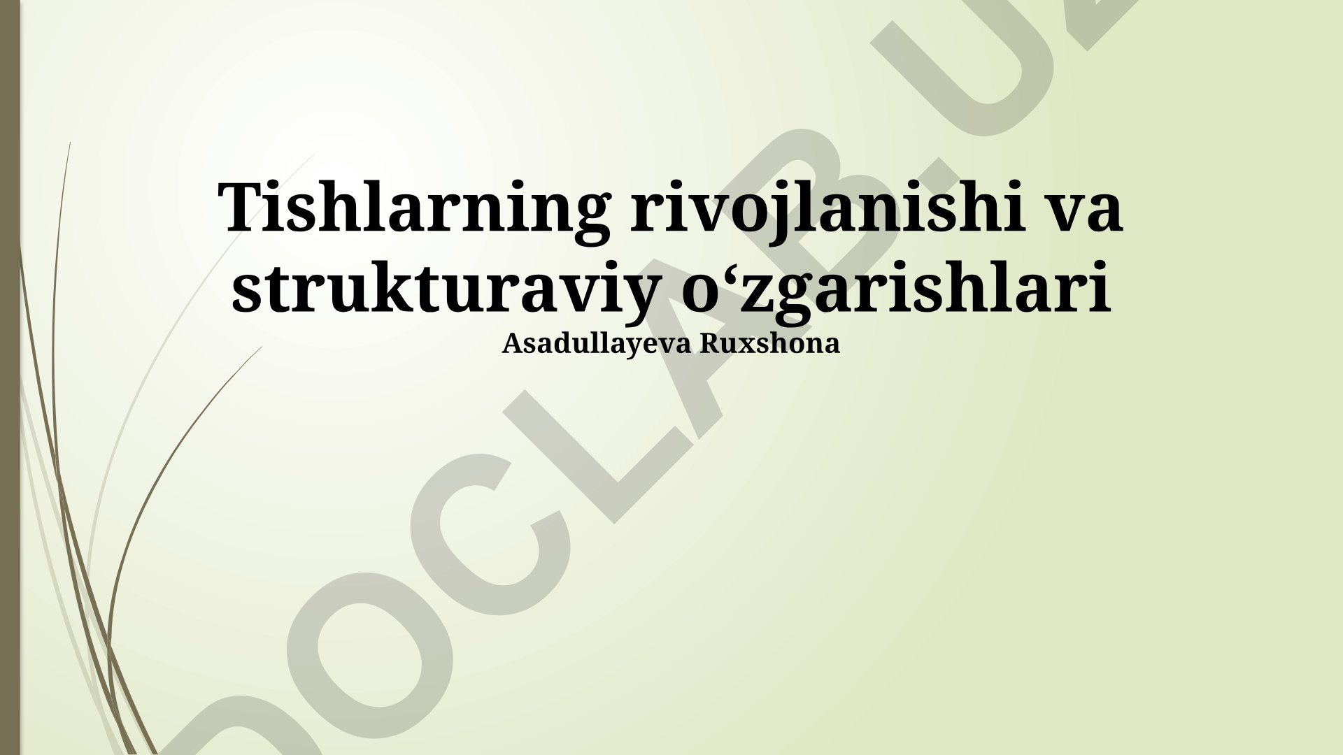 Tishlarning rivojlanishi va strukturaviy oʻzgarishlari