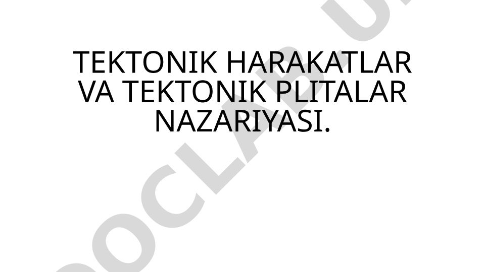Tektonik harakatlar va tektonik plitalar nazariyasi