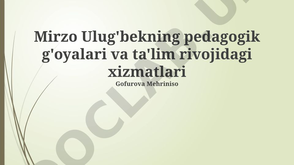 Mirzo Ulug'bekning pedagogik g'oyalari va ta'lim rivojidagi xizmatlari