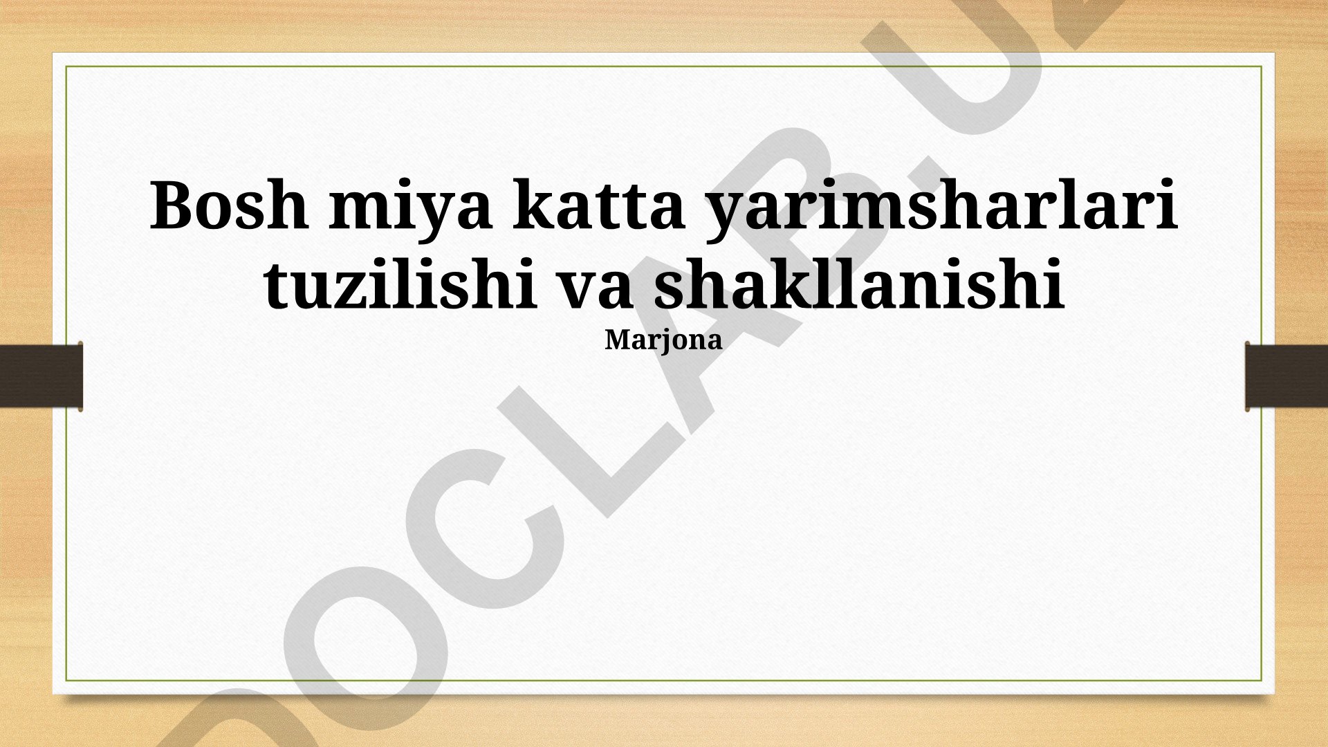 Bosh miya katta yarimsharlari tuzilishi va shakllanishi