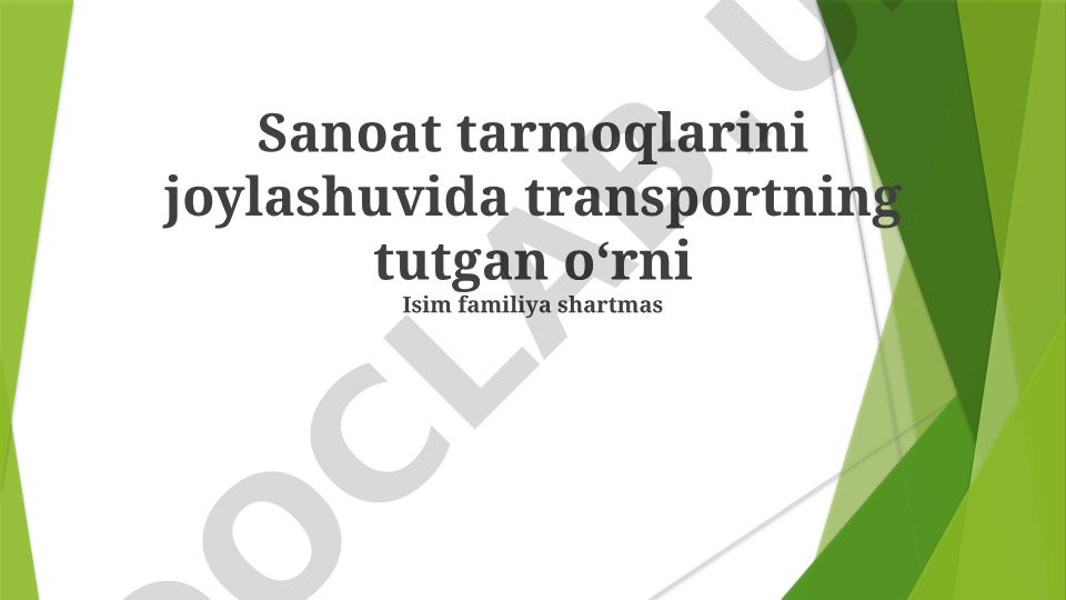 Sanoat tarmoqlarini joylashuvida transportning tutgan o‘rni