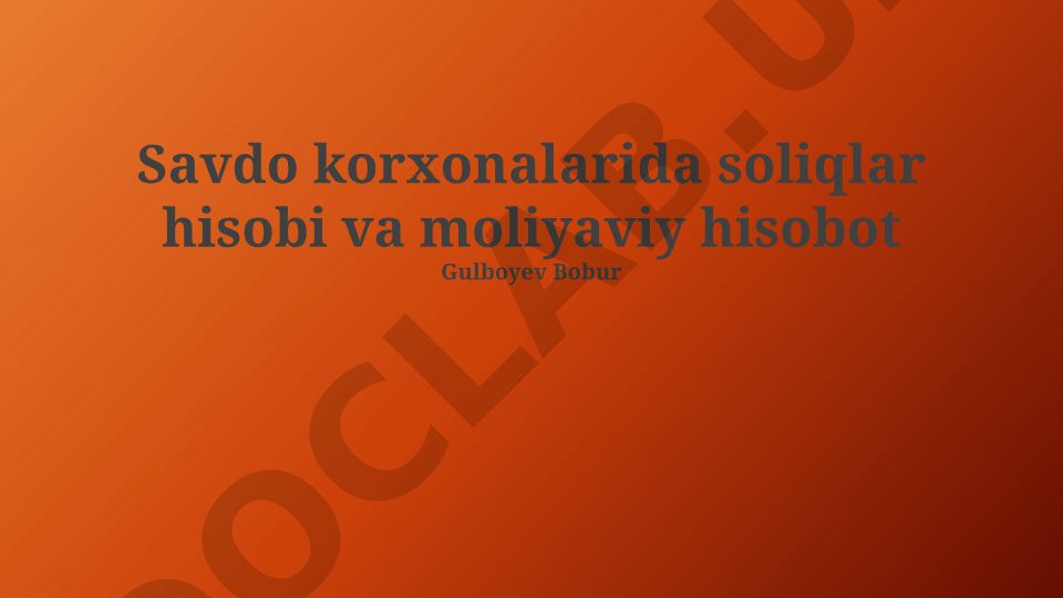 Savdo korxonalarida soliqlar hisobi va moliyaviy hisobot