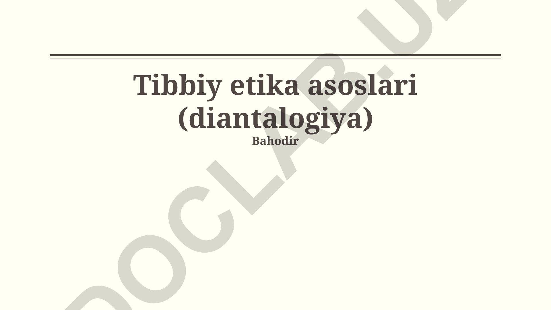 Tibbiy etika asoslari va deontologiyaning tamoyillari