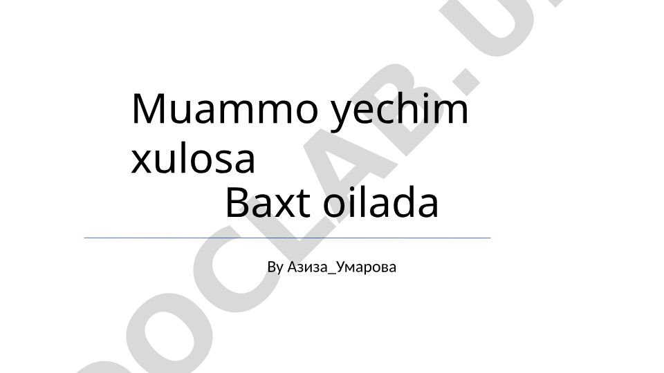 Baxtli oila qurish va oilaviy aloqalarni mustahkamlash